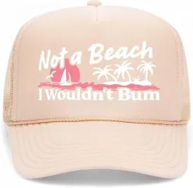 Not A Beach I Wouldn't Bum Trucker Hat | Summer Swim Vintage Cute Funny Trendy | Premium Foam Snapback Hat for Men & Women